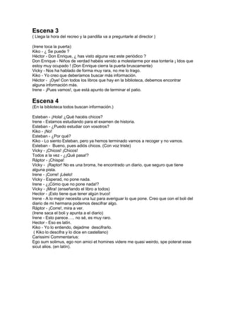 Escena 3
( Llega la hora del recreo y la pandilla va a preguntarle al director )
(Irene toca la puerta)
Kiko - ¿ Se puede ...