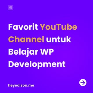 Favorit
untuk
BelajarWP
Development
YouTube
Channel
heyedison.me
 