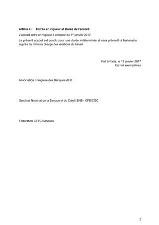 2
Article 4 : Entrée en vigueur et Durée de l'accord
L'accord entre en vigueur à compter du 1er
janvier 2017.
Le présent a...