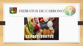 HIDRATOS DE CARBONO
 
