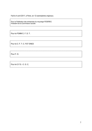 2
Fait le 4 avril 2017, à Paris, en 12 exemplaires originaux.
Pour la Fédération des entreprises du recyclage FEDEREC
Prés...