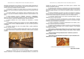 REVISTA DIGITAL DEL I.E.S. CARDENAL PARDO DE TAVERA. TORO (ZAMORA). CURSO 2017/18
participaban representantes de los profesores. El poder pontificio estaba representado por
el maestrescuela catedral; era la figura decisiva, pues era el juez del Estudio en lo civil y
criminal y quien tenía la potestad de colación de grados.
La financiación se basaba en las tercias reales de los diezmos del obispado de
Salamanca, por lo que se producían insuficiencias económicas en los períodos de crisis
agrarias.
Los repartos salariales no eran equitativos, siendo el profesorado jurista el mejor
retribuido, lo que pone de manifiesto la destacada valoración de estas facultades en esa
época.
El método pedagógico consistía en: “lectiones”, “repeticiones” y “disputationes”,
como en el resto de las universidades europeas del momento. Se trataba de comentarios
sobre textos clásicos, conferencias magistrales públicas y ejercicios dialécticos.
La lengua académica era el latín, facilitando los intercambios y movilidad
internacional.
Las autoridades de referencia eran el derecho civil romano (“corpus iuris civilis”) o
el derecho pontificio medieval (“corpus iuris canonici”), así como los clásicos grecolatinos
y Aristóteles.
No existían exámenes de curso, sino pruebas finales o grados académicos:
bachiller, licenciado y doctor.
Las clases no se imparten en edificios propios hasta el siglo XV y hasta entonces
los maestros deambulaban por dependencias catedralicias y locales dispersos, alquilados
o cedidos.
Biblioteca antigua de la Universidad de Salamanca.
Salamanca se constituye como uno de los más destacados centros universitarios
hispanos medievales. En ella predominan las enseñanzas jurídicas y se produce una
REVISTA DIGITAL DEL I.E.S. CARDENAL PARDO DE TAVERA. TORO (ZAMORA). CURSO 2017/18
movilidad del alumnado por universidades como Bolonia (para el derecho), París
(teología) y Montpellier (medicina).
EL desarrollo jurídico contribuirá a la conformación de las estructuras gubernativas
de la Iglesia y del Estado. Los canonistas salmantinos llegaran hasta la Curia romana y
junto a los teólogos participan en los concilios de Constanza y Basilea, a comienzos del
siglo XV.
El número de estudiantes que acudía a sus aulas no era elevado con respecto a
Bolonia, pues frente a los aproximadamente 10.000 alumnos de la italiana, a la salmantina
unos 500 ó 600 a finales del siglo XIV, aumentando a unos 3.00, entrado el siglo XV.
La universidad medieval excluyó de sus aulas al alumnado femenino, tanto en
Salamanca como en el resto de Europa.
La procedencia del alumnado era básicamente de ambas Mesetas y Noroeste
peninsular, una reducida proporción de Extremadura y Andalucía y más escasa de Aragón
y rarísimos casos de extranjeros no peninsulares.
En cuanto al profesorado su procedencia predominante era de Castilla y León y
Portugal con algunas excepciones de extranjeros.
El tránsito de la etapa medieval a la moderna convertirá a la universidad salmantina
en universidad modelo, conformándola como la primera, afamada y más influyente
universidad de las Españas.
Algunos alumnos y profesores ilustres: Nebrija, Fray Luis de León, Francisco de Vitoria
Cervantes, Hernán Cortés, Torres Villarroel, Unamuno, Tierno Galván, Tomás y Valiente,
Antonio Tovar…
“Omnium Scientiarum Princeps Salamantica Docet”. (Salamanca, la primera en
todas las ciencias, enseña)
"Quod natura non dat Salmanticae non praestat” (Lo que la naturaleza no da
Salamanca no lo “regala”)
La “Rana” sobre la calavera en la Fachada de la Universidad de Salamanca.
Higinio Martín González
 