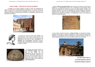 REVISTA DIGITAL DEL I.E.S. CARDENAL PARDO DE TAVERA. TORO (ZAMORA). CURSO 2017/18
OVIDIO, VÍTORES... Y MÁS, BAJO EL CIELO DE SALAMANCA
El pasado 25 de octubre, después de visitar el Centro de Investigación del
Cáncer, los alumnos de 2º de Bachillerato de Humanidades, y un "arrimao" de Ciencias,
dimos un paseo por el corazón viejo de Salamanca en poco más de una hora. En él
aprendimos del pasado, nos salió al paso el presente, y contemplamos nuestro futuro de
estudiantes universitarios.
El pasado tiene nombre de poeta romano: Ovidio. Es el
poeta del amor, el que canta y cuenta las mil y una
metamorfosis del mito con arte sutil. Contemplamos los
ejemplares de sus obras en latín conservados en la
biblioteca de la Universidad: manuscritos, impresos,
incunables. Murió justo hace dos mil años, pero lo leyeron,
lo leemos y lo leerán.
Y el pasado tiene nombre también de
pintor: Fernando Gallego, pues obra
suya es una bóveda con las
constelaciones del cielo para que en el
siglo XVI aprendieran astronomía los
estudiantes de la Universidad. Está en la
misma sala donde hemos visitado la
exposición de Ovidio, sala conocida como
"Cielo de Salamanca".
REVISTA DIGITAL DEL I.E.S. CARDENAL PARDO DE TAVERA. TORO (ZAMORA). CURSO 2017/18
Salimos al Patio de Escuelas Menores, bajo el cielo azul de octubre, ese otro cielo de
Salamanca, y no abandonamos el latín. Allí y en edificios de la calle Libreros vemos
vítores, los anagramas que combinan las letras de la palabra victor, “vencedor”, que
mandaban escribir en los muros los estudiantes que habían conseguido el doctorado.
Nosotros leemos los vítores con que la Universidad recuerda a visitantes ilustres: el
Presidente de la República de Panamá, los Emperadores de Japón, los Príncipes de
Asturias, hoy Reyes de España.
Y ahora nuestra curiosidad nos lleva a la Plaza de Anaya, a la Facultad de Filología.
Queremos ver las aulas, el ambiente, anticiparnos a lo que viviremos el próximo año.
Entramos en varios edificios, pero no nos atrevemos a irrumpir en mitad de una clase. De
vuelta al autobús soñamos con el futuro, pero todavía queda curso que estudiar.
Alan Galán Vergel (2º Bach. B)
Javier Roldán Meléndez (2º Bach B)
Raúl Sánchez Rodríguez (2º Bach A)
 