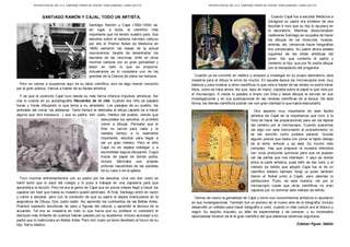REVISTA DIGITAL DEL I.E.S. CARDENAL PARDO DE TAVERA. TORO (ZAMORA). CURSO 2017/18
SANTIAGO RAMÓN Y CAJAL, TODO UN ARTISTA.
Santiago Ramón y Cajal (1852-1934) es,
sin lugar a duda, el científico más
importante que ha tenido nuestro país. Sus
estudios sobre el sistema nervioso (obtuvo
por ello el Premio Nobel de Medicina en
1906) sentaron las bases de la actual
neurociencia. Aparte de desentrañar los
secretos de las neuronas, brilló en otros
muchos campos por su gran genialidad y
tesón en todo lo que se proponía.
Actualmente se lo considera uno de los
grandes de la Ciencia de todos los tiempos.
Pero no vamos a ocuparnos aquí de su labor científica, sino de algo menos conocido
por el gran público. Vamos a hablar de su faceta artística.
Y es que el jovencito Cajal tuvo desde su más tierna infancia impulsos artísticos. Así
nos lo cuenta en su autobiografía Recuerdos de mi vida. Cuando era niño se pasaba
horas y horas dibujando lo que tenía a su alrededor. Los paisajes de su pueblo, los
animales del corral, los aldeanos. Tanto tiempo le dedicaba al dibujo (aparte de a hacer
alguna que otra travesura…) que su padre, don Justo, médico del pueblo, viendo que
descuidaba los estudios, le prohibió
volver a dibujar. Pensaba que el
Arte no servía para nada y le
restaba tiempo a lo realmente
importante, estudiar para llegar a
ser un gran médico. Pero el niño
Cajal no se dejaba doblegar y a
escondidas seguía dibujando. Cogía
trozos de papel de donde podía,
incluso fabricaba sus propias
pinturas rascándola de las paredes
de su casa o de la iglesia.
Tuvo muchos enfrentamientos con su padre por los estudios. Una vez don Justo se
hartó tanto que lo sacó del colegio y lo puso a trabajar en una zapatería para que
aprendiera la lección. Pero tal era el genio de Cajal que en pocos meses llegó a hacer los
zapatos tan bien que hasta su maestro quedó admirado. Al final, Santiago entró en razón
y volvió a estudiar, pero con la condición de que su padre le dejara matricularse en la
asignatura de Dibujo. Don Justo cedió. Así aprendió los rudimentos de las Bellas Artes.
Practicó copiando esculturas de yeso y figuras del natural, y aprendió la técnica de la
acuarela. Tal era su maestría en todo lo que hacía que su profesor lo consideró el
discípulo más brillante de cuantos habían pasado por su academia. Incluso aconsejó a su
padre que lo matriculara en Bellas Artes. Pero don Justo ya tenía diseñado el futuro de su
hijo. Sería médico.
REVISTA DIGITAL DEL I.E.S. CARDENAL PARDO DE TAVERA. TORO (ZAMORA). CURSO 2017/18
Cuando Cajal fue a estudiar Medicina a
Zaragoza su padre era profesor de esa
facultad e hizo que su hijo lo ayudara en
el laboratorio. Mientras diseccionaban
cadáveres Santiago se ocupaba de hacer
los dibujos de los músculos, huesos,
arterias, etc. (entonces hacer fotografías
era complicado). Su padre ahora estaba
orgulloso de las dotes artísticas del
joven. Así que contento el padre y
contento el hijo, que por fin podía dibujar
con el beneplácito del progenitor.
Cuando ya se convirtió en médico y empezó a investigar en su propio laboratorio, esta
maestría para el dibujo le sirvió de mucho. En aquella época los microscopios eran muy
básicos y para mostrar a otros científicos lo que veía a través de las lentes no podía hacer
fotos, como se hace ahora. Así que, lápiz en mano, copiaba sobre el papel lo que veía por
el microscopio. A veces lo pasaba a limpio con tinta y estos dibujos le servían en sus
investigaciones y en sus publicaciones en las revistas científicas de la época. De esta
forma, los demás científicos podían ver con gran claridad lo que había descubierto.
Otro aspecto muy importante de esta faceta
artística de Cajal es la importancia que tuvo a la
hora de hacer las preparaciones para ver los tejidos
del cerebro por el microscopio. Cuando queremos
ver algo con este instrumento el procedimiento no
es tan sencillo como pudiera parecer. Quizás
alguien piense que basta con poner el tejido debajo
de la lente, enfocar y ya está. Es mucho más
complejo. Hay que preparar la muestra tiñéndola
con unos productos químicos para que se puedan
ver las partes que nos interesan. Y aquí es donde
entra la parte artística, pues teñir es dar color y el
método de teñido que adoptó Cajal fue el de un
científico italiano llamado Golgi (a quien también
dieron el Nobel junto a Cajal), pero además lo
perfeccionó. Pudo, de esta manera, ver por el
microscopio cosas que otros científicos no eran
capaces por no dominar este método de teñido.
Vemos de nuevo la genialidad de Cajal y cómo sus conocimientos artísticos lo ayudaron
en sus investigaciones. También fue un pionero en el nuevo arte de la fotografía. Incluso
desarrolló un método para hacer fotografía a color, cuando lo más común era el blanco y
negro. Su espíritu inquieto, su afán de experimentar y de conocer, y su incansable
laboriosidad hicieron de él el gran científico del que debemos sentirnos orgullosos.
Esteban Rguez. Matilla
 