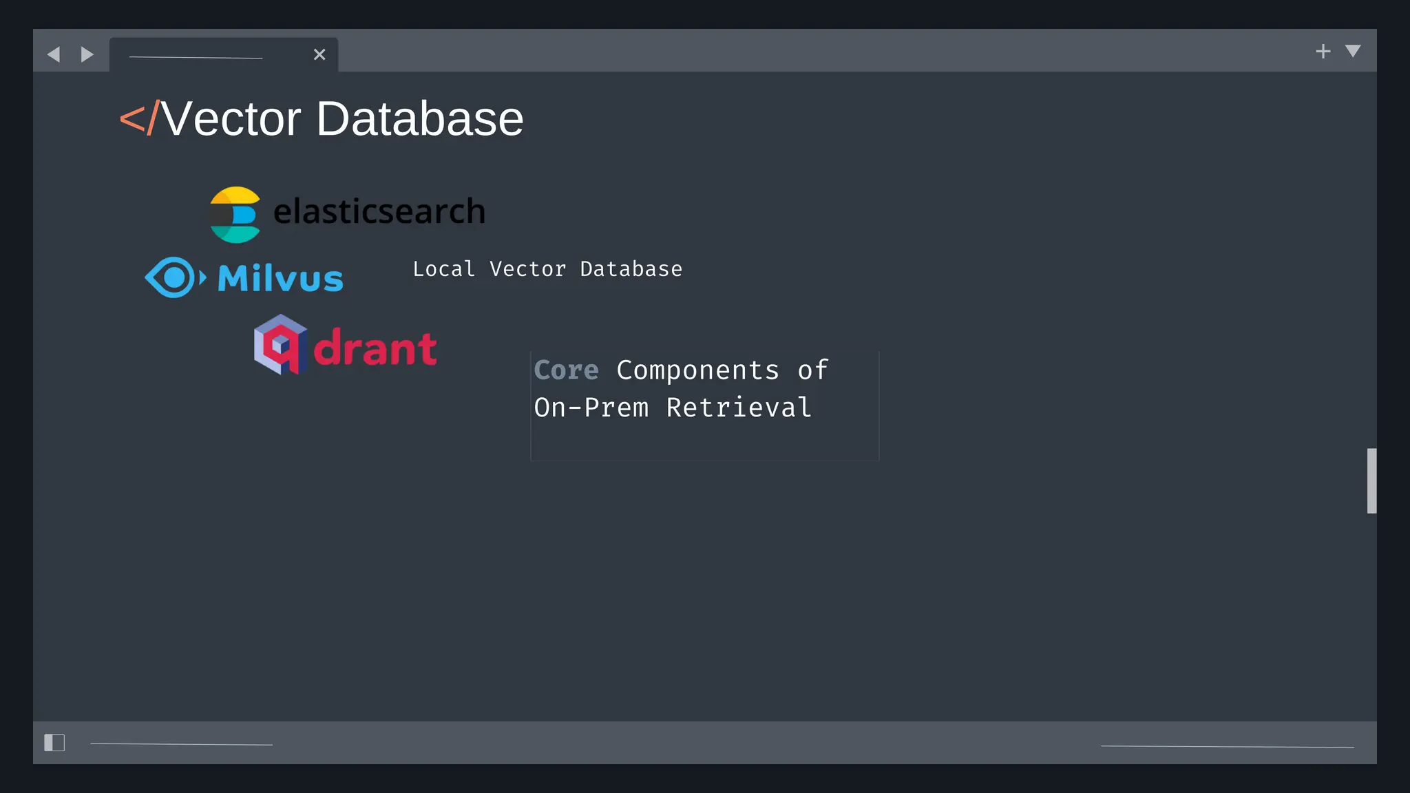 </Vector Database
Core Components of
On-Prem Retrieval
Local Vector Database
 