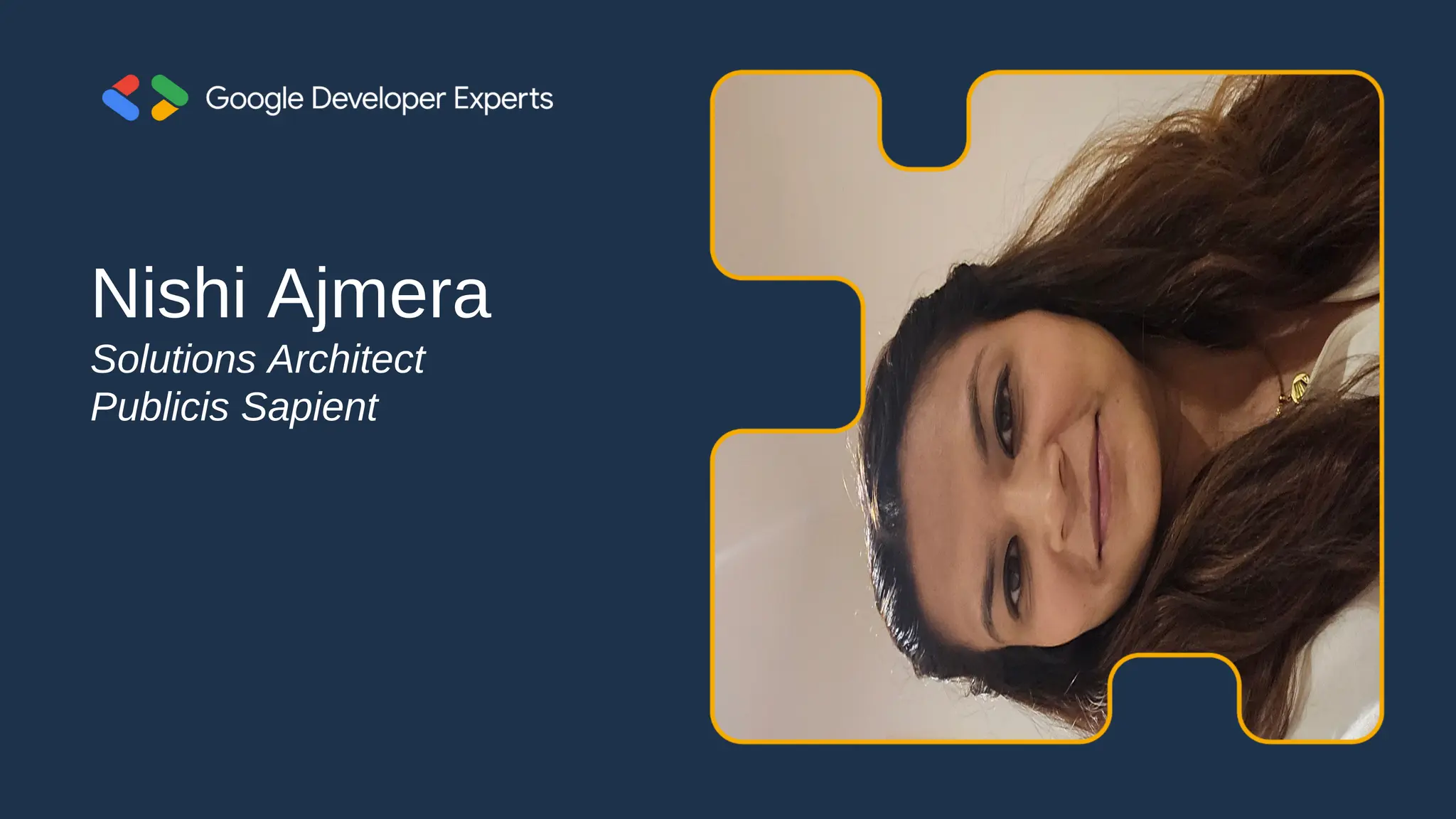 Nishi Ajmera
Solutions Architect
Publicis Sapient
 