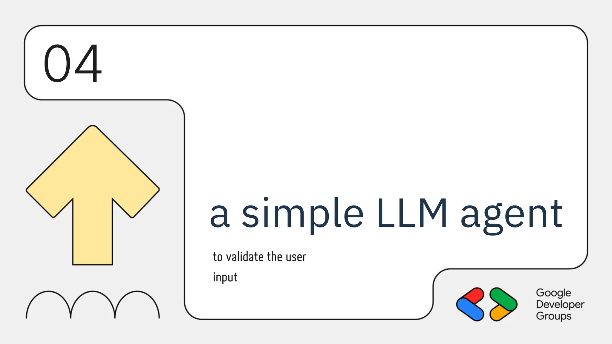 04
a simple LLM agent
to validate the user
input
 