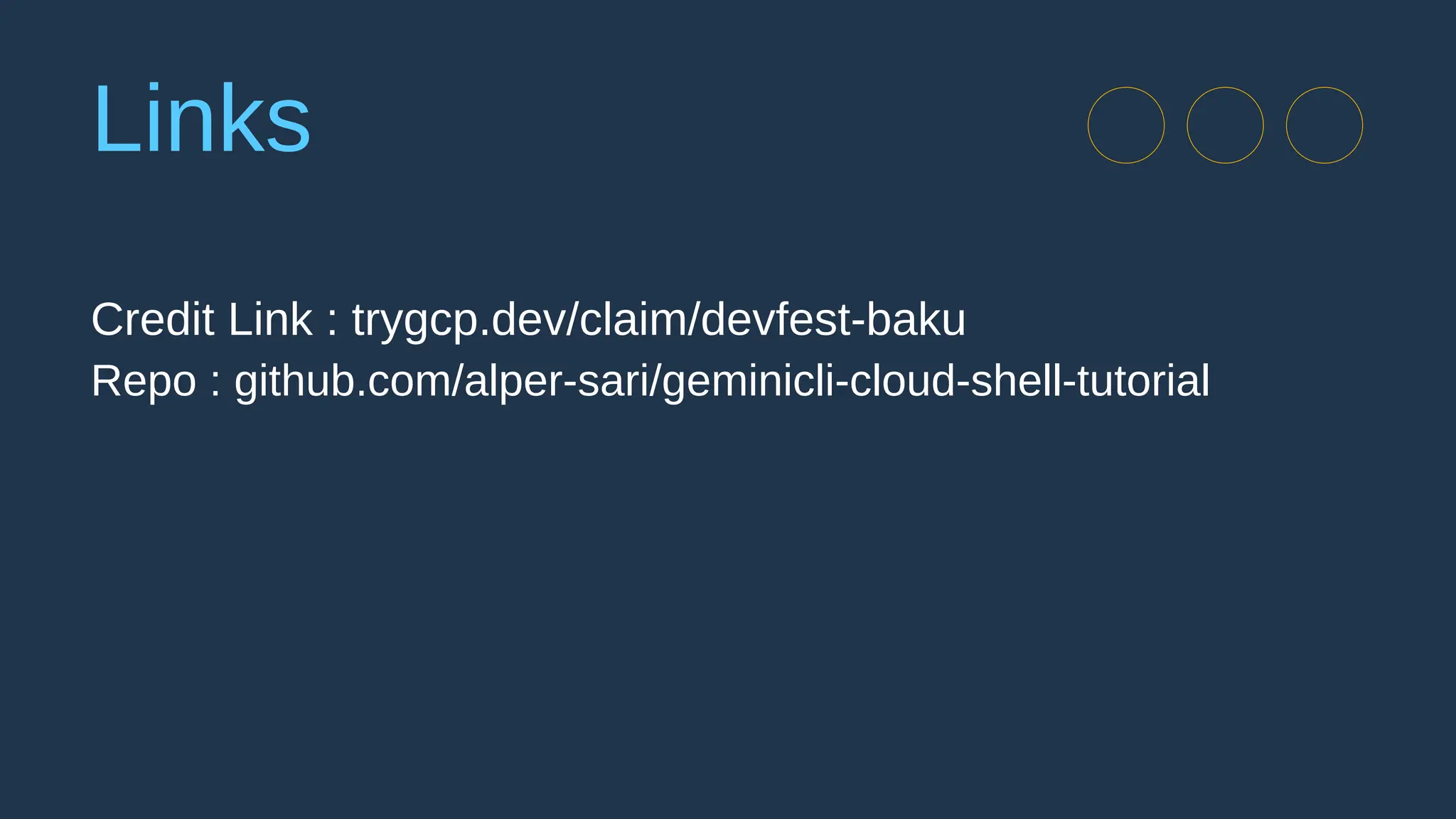 Credit Link : trygcp.dev/claim/devfest-baku
Repo : github.com/alper-sari/geminicli-cloud-shell-tutorial
Links
 