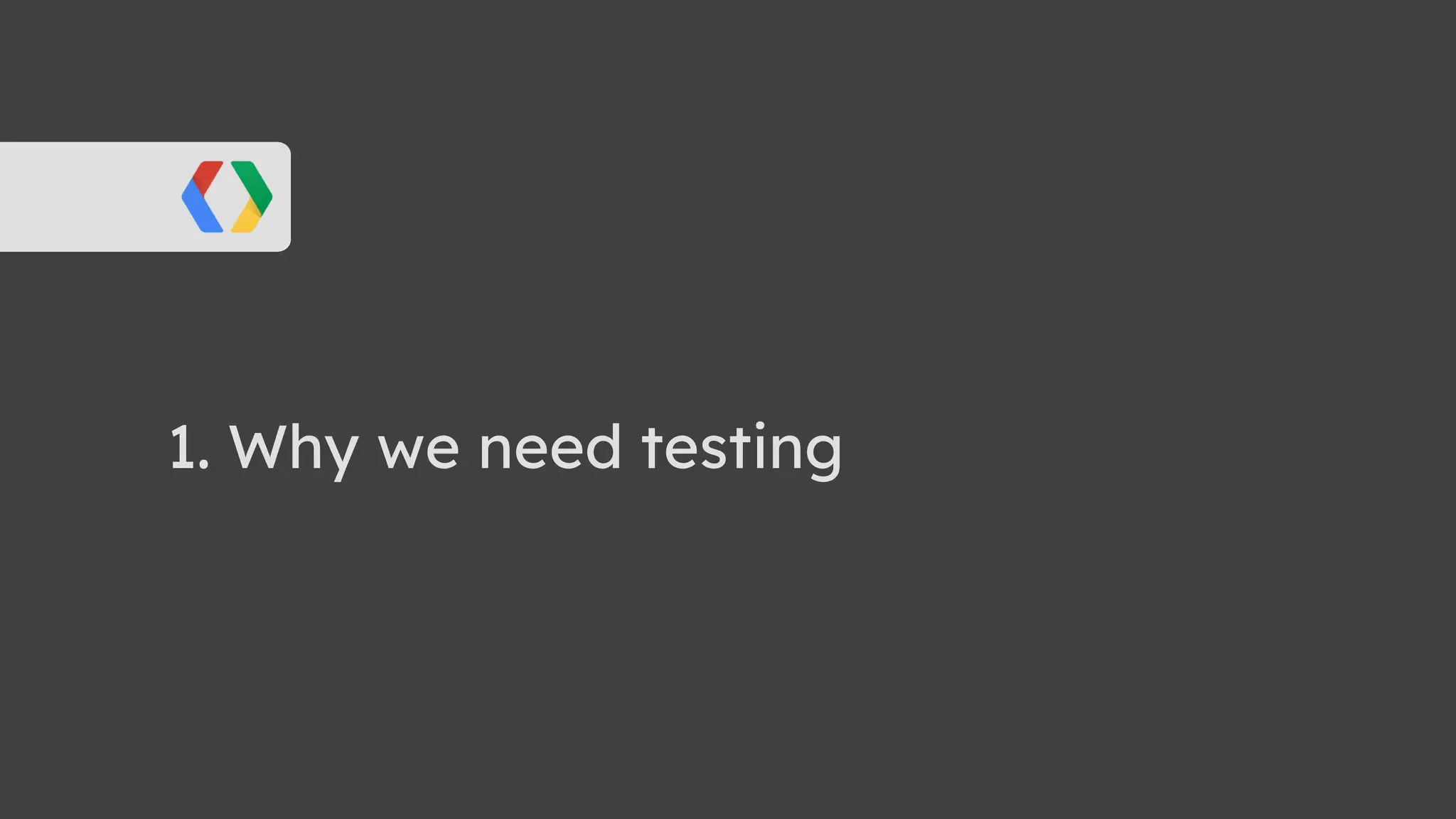 1. Why we need testing
 