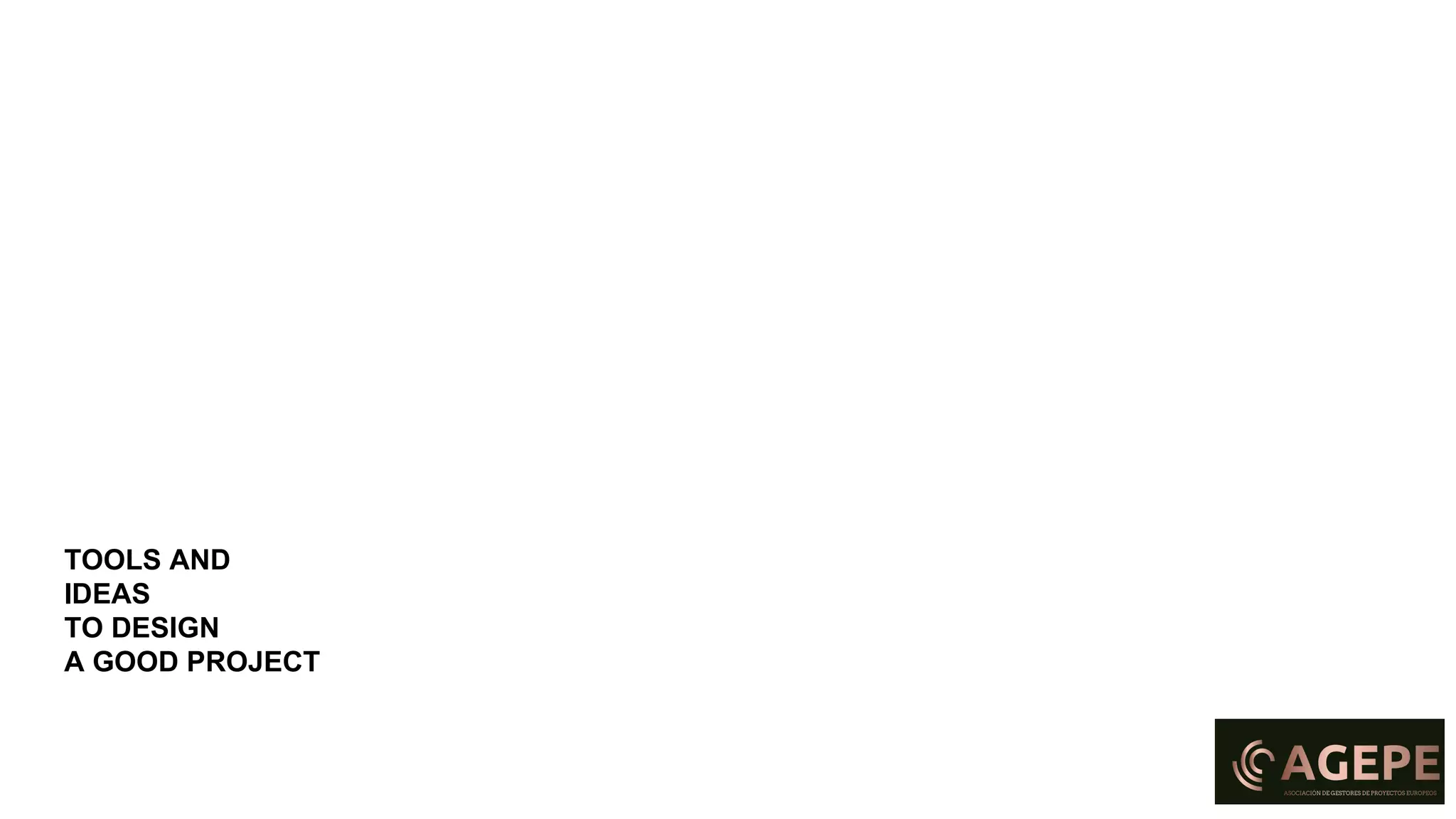 TOOLS AND
IDEAS
TO DESIGN
A GOOD PROJECT
 