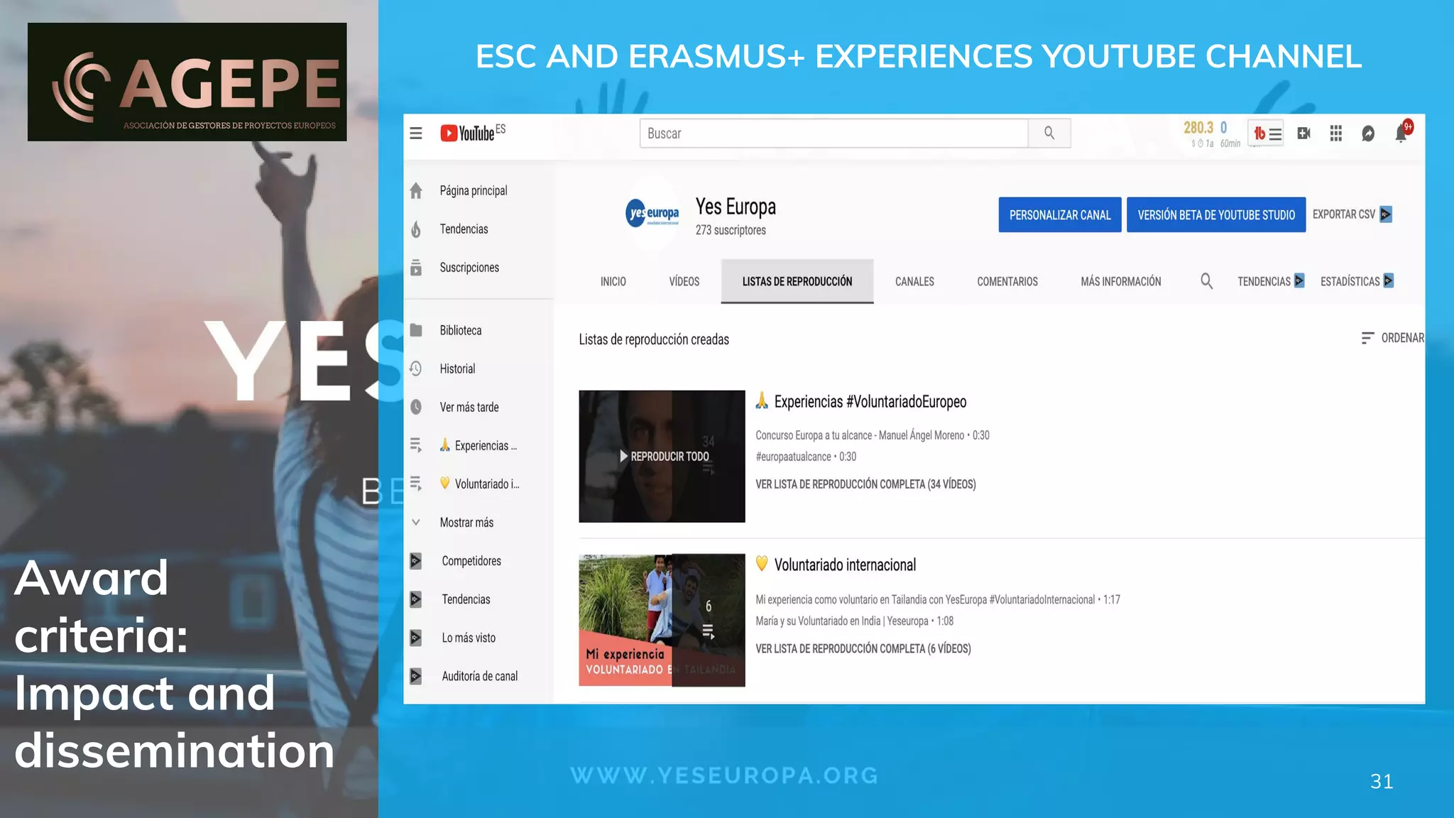 Award
criteria:
Impact and
dissemination
ESC AND ERASMUS+ EXPERIENCES YOUTUBE CHANNEL
31
 