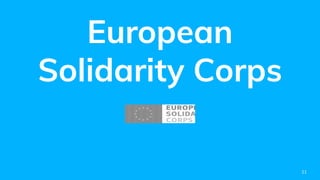 European
Solidarity Corps
21
 