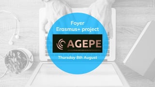 Foyer
Erasmus+ project
Thursday 8th August
 