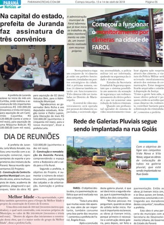 PARANANOTICIAS.COM.BR Campo Mourão, 13 e 14 de abril de 2018 Página 05
PARANÁ
Notícias
Na capital do estado,
prefeita de Juranda
faz assinatura de
três convênios
A prefeita de Juranda
esteve no início do mês em
Curitiba, onde realizou a as-
sinatura de três importantes
convênios:R$ 330.000,00
(trezentos e trinta mil reais),
para aquisição de um Cami-
nhão Caçamba; R$
120.000,00 (cento e vinte e
mil reais), para aquisição de
uma Máquina Bobcat; R$
100.000,00 (cem mil reais),
para aquisição de 02 (dois)
Veículos 0km, para a Admi-
nistração Municipal.
“Agradecemos ao go-
vernador Beto Richa e aos
deputados estaduais, Arta-
gão Júnior e Pedro Lupion,
pela liberação de mais R$
550.000,00 (quinhentos e
cinquenta mil reais), para o
nosso município”, disse a
prefeita Leila.
A prefeita de Juran-
da, Leila Mioto Amadei, rea-
lizou uma reunião com a as-
sociação comercial, repre-
sentantes do esporte e pro-
prietários dos imóveis da Av.
Paraná. Nessa reunião apre-
sentamos 02 Projetos:
1 - Construção do Centro Es-
portivo Municipal com, qua-
dra de areia, arena multiuso,
pista de skate, academia de
ginástica, playground e qui-
osques; Valor da obra: R$
Melhor Idade - Na oportunidade, a pre-
feita também apresentou para o Grupo da Melhor Idade o
projeto da construção do Centro de Eventos.
Uma obra com mais de 300 m2 (trezentos metros qua-
drados), o qual será construído, com recursos próprios do
Município, no valor de R$ 330.000,00 (trezentos e trinta
mil reais). “Dentro de alguns dias iniciaremos a constru-
ção dessa obra, que é o maior sonho do grupo da Melhor
Idade”, disse a prefeita Leila.
510.000,00 (quinhentos e
dez mil reais).
2 - Construção e remodela-
ção da Avenida Paraná,
compreendendo o espaço
entre a Rodoviária até a saí-
da para a Vila Rural.
Segundo a prefeita, o
objetivo do Projeto, é au-
mentar o número de estaci-
onamentos, padronização
das calçadas e da arboriza-
ção, iluminação e jardina-
gem.
DIA DE REUNIÕES
Começou a funcionar
omonitoramentopor
câmerasnacidadede
FAROL
A administração
municipal de
Farol informou
que já teve início
os trabalhos de
vídeo monitora-
mento na cida-
de, um investi-
mento realizado
com recursos
próprios
Nesta primeira etapa
um conjunto de 16 câmeras
já estão em perfeito funcio-
namento, instaladas em pon-
tos estratégicos da cidade.
Até a próxima semana, ou-
tras 14 câmeras também es-
tarão em funcionamento.
Três câmeras irão ser insta-
ladas no Distrito de Marti-
nópolis.
A central de vídeo mo-
nitoramento será operada
por pessoas devidamente ca-
pacitadas, e ocorrendo algu-
ma anormalidade, a polícia
militar irá ser informada,
ajudando na segurança da ci-
dade e dos moradores.
Estudos da Secretaria
Estadual de Segurança apon-
tam que o sistema possibili-
ta um aumento da sensação
de segurança e um redimen-
sionamento de efetivo polici-
al, o que vai ocasionar uma
redução de índices criminais.
Quando um profissio-
nal operador do sistema de
vídeo monitoramento visua-
lizar alguma ação suspeita
através das câmeras, a via-
tura da Polícia Militar será
acionada imediatamente
através dos sistemas de co-
municações. Estas imagens
ficarão arquivadas e estarão
à disposição da Justiça.
“Como a gente bem sabe, o
nosso efetivo policial é pe-
queno, então eu acredito que
essas câmeras vão, realmen-
te, contribuir bastante para
a diminuição da criminalida-
de”, comentou a prefeita.
Rede de Galerias Pluviais segue
sendo implantada na rua Goiás
FAROL- Oobjetivodes-
ta obra, é a pavimentação as-
fáltica que será realizada nos
dois conjuntos.
“Esta é uma obra
que muitas vezes não apare-
ce, mas além de ser impor-
tante, também consome
uma boa parte dos recursos
“, comentou a prefeita de Fa-
rol, Ângela Kraus.
Apósaconclusão
desta galeria pluvial, é que
ser dará início a segunda eta-
pa, que é a pavimentação as-
fáltica dos dois conjuntos.
“Muitas pessoas me
perguntam, quando as obras
do asfalto terão início. Por
isso é importante esclarecer,
as obras já tiveram início,
porque primeiro é necessá-
rio a construção desta gale-
ria, para depois, ser feito a
pavimentação. Então as
obras já tiveram início sim,
e se Deus quiser, em breve,
estaremos concluindo e en-
tregando aos moradores
destes conjuntos”, ressaltou
a prefeita.
Esta obra é uma par-
ceria do município com a
Secretaria do Desenvolvi-
mento Urbano, do Governo
do Estado do Paraná.
Com o objetivo de
ligar aos conjuntos
Vida Nova e Vila
Nova, segue as obras
de colocação de
tubos na galeria
pluvial, que está
sendo implantada na
Rua Goiás
 