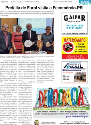 Página 06 Campo Mourão, 13 e 14 de abril de 2018 PARANANOTICIAS.COM.BR PARANÁ
Notícias
Prefeita de Farol visita a Fecomércio-PR
Vários assuntos foram tratados durante a visita, entre eles a realização da Comcam
Fest, reativação da Vila Rica Espírito Santo e melhorias na Água da Fonte Profeta
João Maria
O presidente da Fe-
comércio-PR, Darci Pìana,
recebeu na última quinta-fei-
ra, dia 05, a prefeita de Farol
e presidente da Comcam,
Ângela Kraus. Também es-
tavam na visita o Diretor de
Turismo de Farol, Ruben
Moyano e o Coordenador
Diocesano da Ação Evange-
lizadora de Campo Mourão,
Padre Gaspar Gonçalves da
Silva.
Vários assuntos foram
tratados durante a visita,
entre eles a realização da
Comcam Fest, reativação da
Vila Rica Espírito Santo e
melhorias na Água da Fonte
Profeta João Maria.
“Estamos planejando
realizar novamente a Com-
cam Fest, uma festa regional,
com a participação de diver-
sos pratos típicos. Atualmen-
te, a nossa região tem uma
grande força gastronômica,
e estamos pedindo o apoio da
Fecomércio, para fortalecer
ainda mais esta grande fes-
ta, dando visibilidade aos
atrativos históricos, culturais
e naturais da nossa região”,
disse a prefeita Ângela
Kraus.
Sobre à Água da Fon-
te Profeta João Maria, a pre-
feita Ângela mostrou para o
presidente Darci, o projeto
de melhorias que está sendo
realizado no local, para atrair
ainda mais visitantes. “Em
Farol temos um local que re-
cebe a visita de milhares de
pessoas, por este motivo es-
tamos realizando melhorias
no local, para oferecer mais
conforto a todos os turistas”,
falou.
Sobre a ruína Vila Rica
Espírito Santo foi dis-
cutido a importância
que ela tem na histó-
ria do Brasil. Com isso,
foi solicitado a criação
de uma comissão regi-
onal para tentar a rea-
tivação, com isto, atrai-
ria turistas internacio-
nais na região da Com-
cam, fortalecendo a di-
versidades e atrativos
turísticos que temos
em várias cidades da
região. “Conheço a his-
tória e a importância
da Vila Rica, e estamos
à disposição para aju-
dar na reativação des-
te importante ícone
histórico do Paraná”,
disse o presidente da
Fecomércio, Darci.
Ao final da reu-
nião, a prefeita de Farol, fez
a entrega de um kit da festa
do Pernil à Pururuca, prato
típico de Farol. O padre Gas-
par fez a entrega de um li-
vro sobre a história da Vila
Rica, escrita pelo Padre Ju-
randir Coronado Aguilar, e
o diretor de Turismo Ruben,
fez a entrega de um cajado
artesanal da Rota da Fé, que
recentemente completou a
52ª edição.
“Estamos planejando realizar novamente a Comcam Fest, uma festa regional, com a participação
de diversos pratos típicos”, explicou a prefeita Angela Kraus.
 