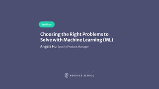 Choose the Right Problems to Solve with ML by Spotify PM