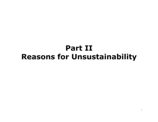 Part II
Reasons for Unsustainability
1
 