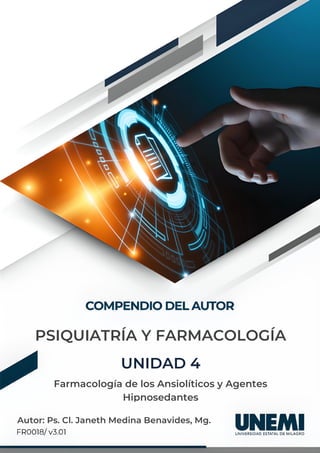PSPSICOLOGIA SOCIAL
UNIDAD 4
Farmacología de los Ansiolíticos y Agentes
Hipnosedantes
Autor: Ps. Cl. Janeth Medina Benavides, Mg.
PSIQUIATRÍA Y FARMACOLOGÍA
 