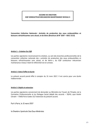 1/3
ACCORD DE CREATION
CQP CONDUCTEUR MECANICIEN MAINTENANCE NIVEAU II
Convention Collective Nationale : Activités de prod...
