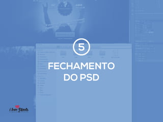 PIXELSIA LONGA JORNADA DO PSD TO HTML
CRIAÇÃO DE UI KITS
UI KITS facilitam muito a vida da equipe, padronizando e mostrando os elementos com suas
interações e estados. Assim mantendo o padrão visual a todo momento.
 