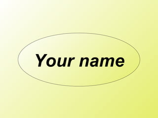 Your name 