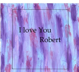 I love You
Robert
 
