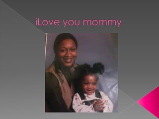 iLove you mommy 