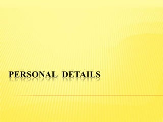 PERSONAL DETAILS
 