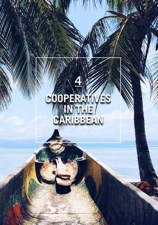 Caribbean Cooperative Management Training Programmes
18
4
COOPERATIVES
IN THE
CARIBBEAN
 