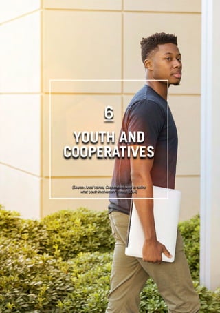 Caribbean Cooperative Management Training Programmes
32
6
YOUTH AND
COOPERATIVES
(Source: Anca Voinea, Cooperatives need to define
what ‘youth involvement’ means. 2014)
 