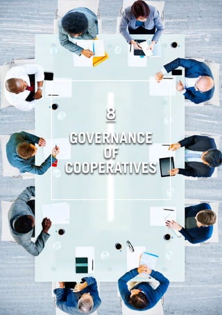 WHAT IS A COOPERATIVE ENTERPRICE
41
8
GOVERNANCE
OF
COOPERATIVES
 