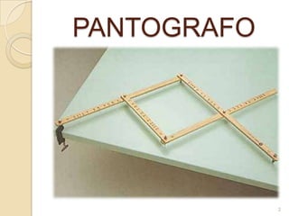 PANTOGRAFO

2

 