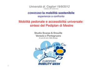 Scarpa & Drouille
architettura e urbanistica
Università di, Cagliari 19/9/2012
mediateca del mediterraneo
CONVEGNO: la mob...