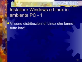 Installare Windows e Linux in ambiente PC - 1 Vi sono distribuzioni di Linux che fanno tutto loro! 