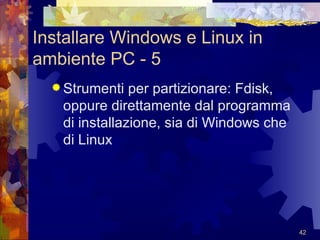 Installare Windows e Linux in ambiente PC - 5 Strumenti per partizionare: Fdisk, oppure direttamente dal programma di installazione, sia di Windows che di Linux 