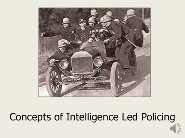 intelligence led policing Chapter 4: working methods intelligence-led policing 66 intelligence-led policing has spawned an array of acronyms of which even the police can be proud,. intelligence led policing Chapter 4: working methods intelligence-led policing 66 intelligence-led policing has spawned an array of acronyms of which even the police can be proud,.