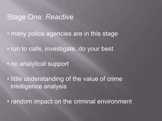 Stage One: Reactive many police agencies are in this stage