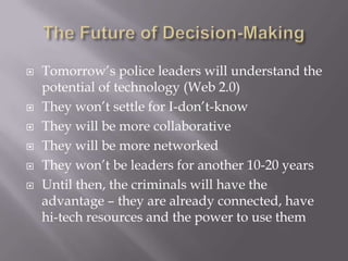  some targeted impact on criminal environment – not sustainedStage Four: Learns and Takes Riskshave engaged in some wide-spread problem     oriented policing projects/grant-funded initiatives have developed some broad-based analytical     capacities and learned from them  continue to experiment with innovation on a limited     basis, focused on a few problems analysts provide basic analytical products and    support as needed impact on the criminal environment in a few areas,    not sustained if funding ends/leadership changes