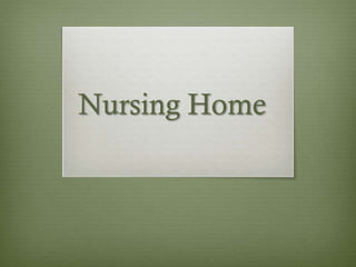 Nursing Home
 