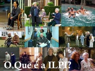 O Que é a ILPI?
 