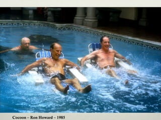 Cocoon – Ron Howard – 1985
 