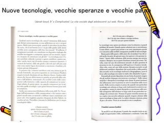 Nuove tecnologie, vecchie speranze e vecchie paure
(danah boyd, It’s Complicated. La vita sociale degli adolescenti sul web, Roma, 2014)
 
