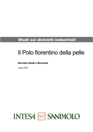 Studi sui distretti industriali


Il Polo fiorentino della pelle
Servizio Studi e Ricerche

Luglio 2008
 