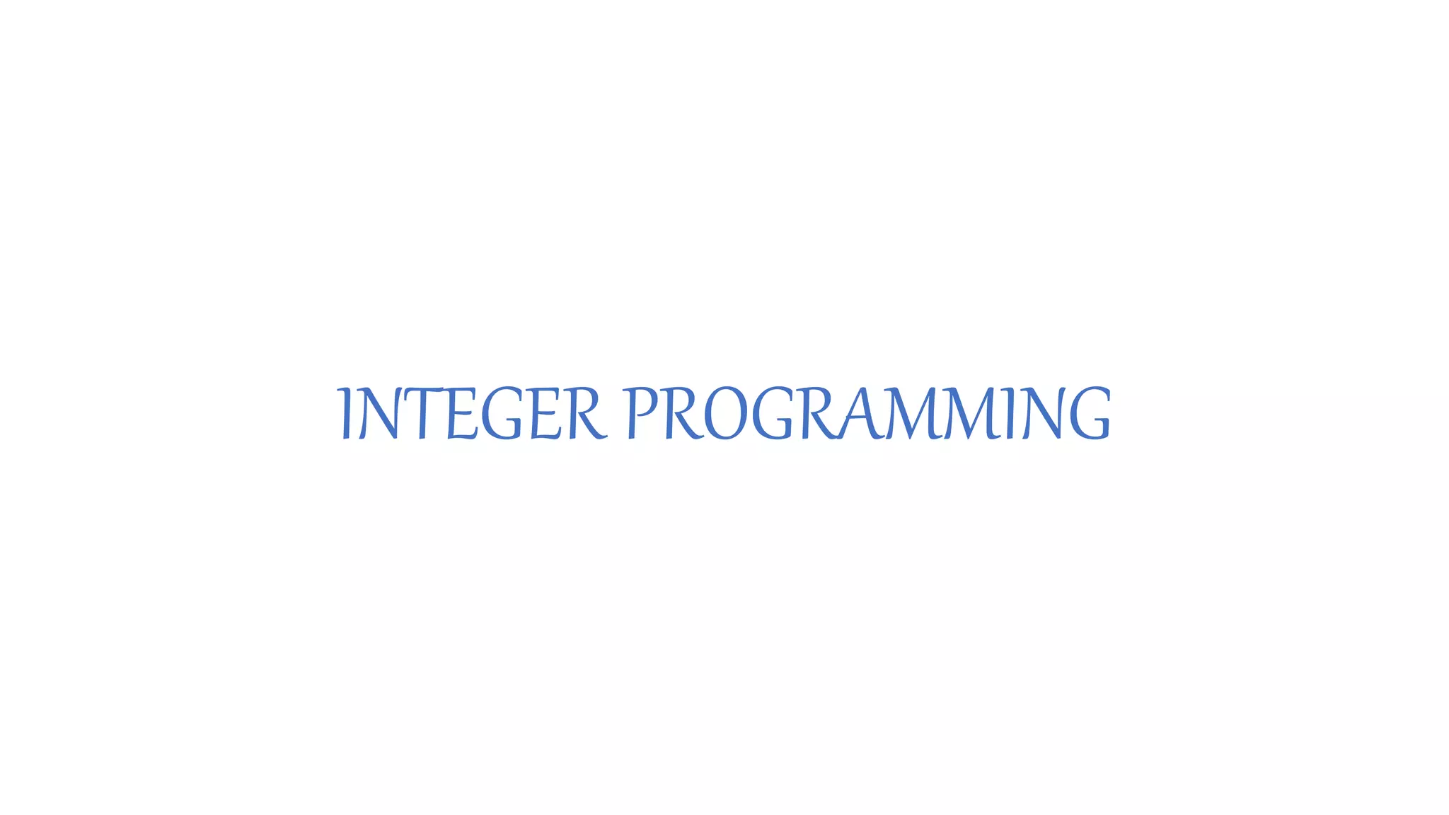 Integer Linear Programming | PPT