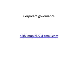Corporate governance
nikhilmunjal72@gmail.com
 