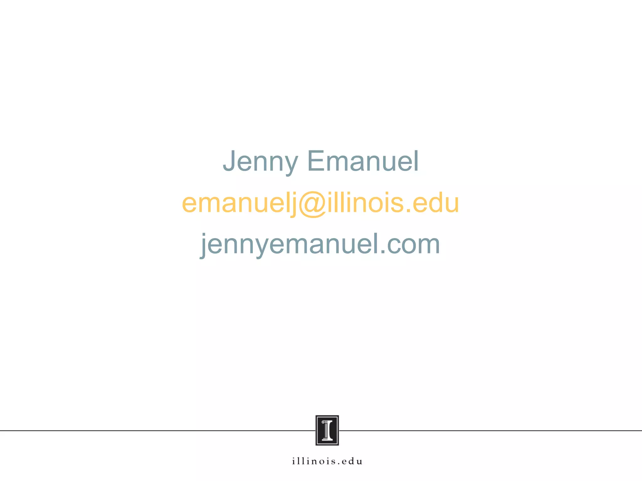 Jenny Emanuel
emanuelj@illinois.edu
jennyemanuel.com
 