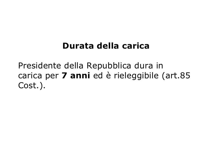 Quanto Dura Il Presidente Della Repubblica Il presidente della repubblica