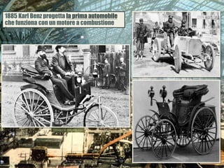 1885 Karl Benz progetta la prima automobile
che funziona con un motore a combustione
interna.
 