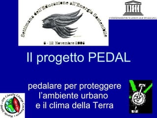 Il progetto PEDAL pedalare per proteggere l’ambiente urbano  e il clima della Terra 