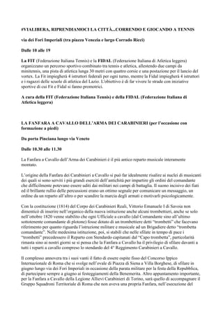 #VIALIBERA, RIPRENDIAMOCI LA CITTÀ...CORRENDO E GIOCANDO A TENNIS
via dei Fori Imperiali (tra piazza Venezia e largo Corra...